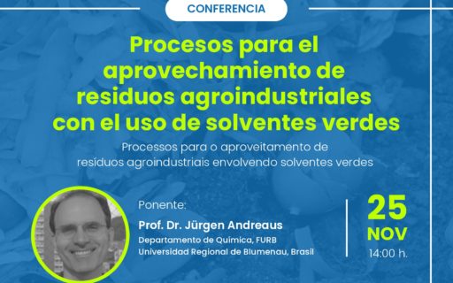 Conferencia: Procesos para el aprovechamiento de residuos agroindustriales con el uso de solventes verdes